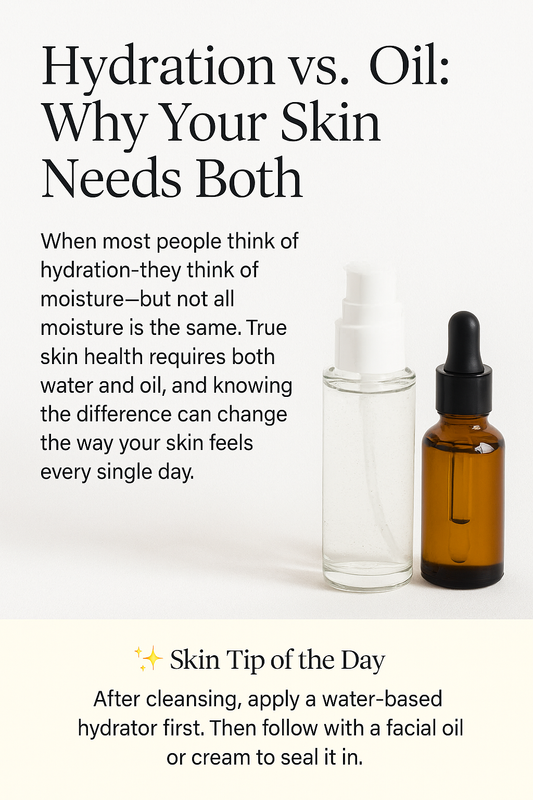 Hydration vs. Oil: Why Your Skin Needs Both